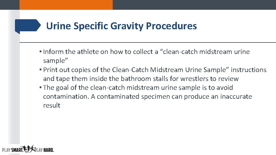 Urine Specific Gravity Procedures ▪ Inform the athlete on how to collect a “clean-catch Urine Specific Gravity Procedures ▪ Inform the athlete on how to collect a “clean-catch