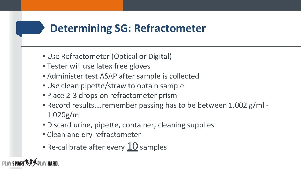 Determining SG: Refractometer ▪ Use Refractometer (Optical or Digital) ▪ Tester will use latex Determining SG: Refractometer ▪ Use Refractometer (Optical or Digital) ▪ Tester will use latex