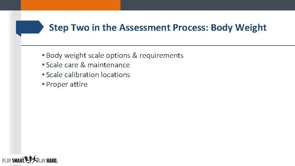 Step Two in the Assessment Process: Body Weight ▪ Body weight scale options & Step Two in the Assessment Process: Body Weight ▪ Body weight scale options &