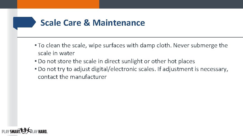 Scale Care & Maintenance ▪ To clean the scale, wipe surfaces with damp cloth. Scale Care & Maintenance ▪ To clean the scale, wipe surfaces with damp cloth.