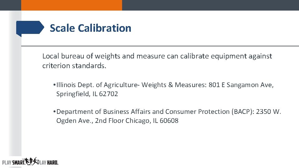 Scale Calibration Local bureau of weights and measure can calibrate equipment against criterion standards. Scale Calibration Local bureau of weights and measure can calibrate equipment against criterion standards.