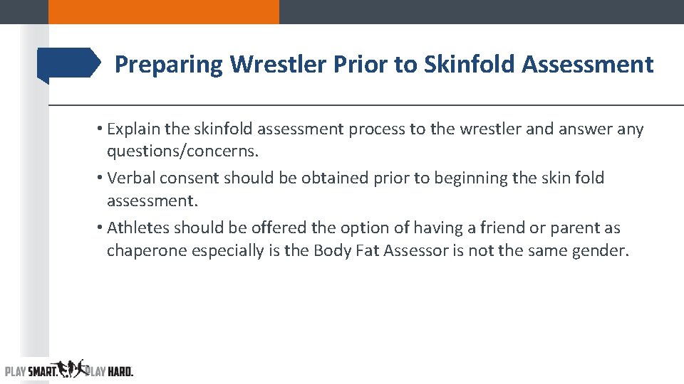 Preparing Wrestler Prior to Skinfold Assessment • Explain the skinfold assessment process to the Preparing Wrestler Prior to Skinfold Assessment • Explain the skinfold assessment process to the