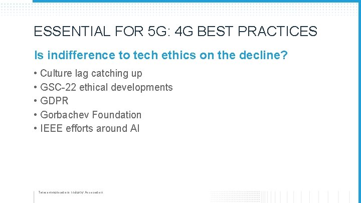 ESSENTIAL FOR 5 G: 4 G BEST PRACTICES Is indifference to tech ethics on