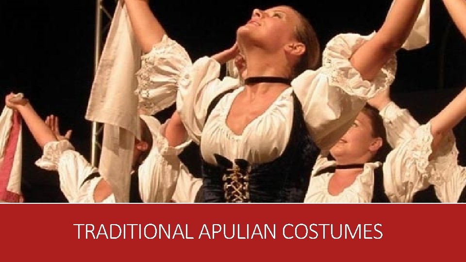 TRADITIONAL APULIAN COSTUMES 
