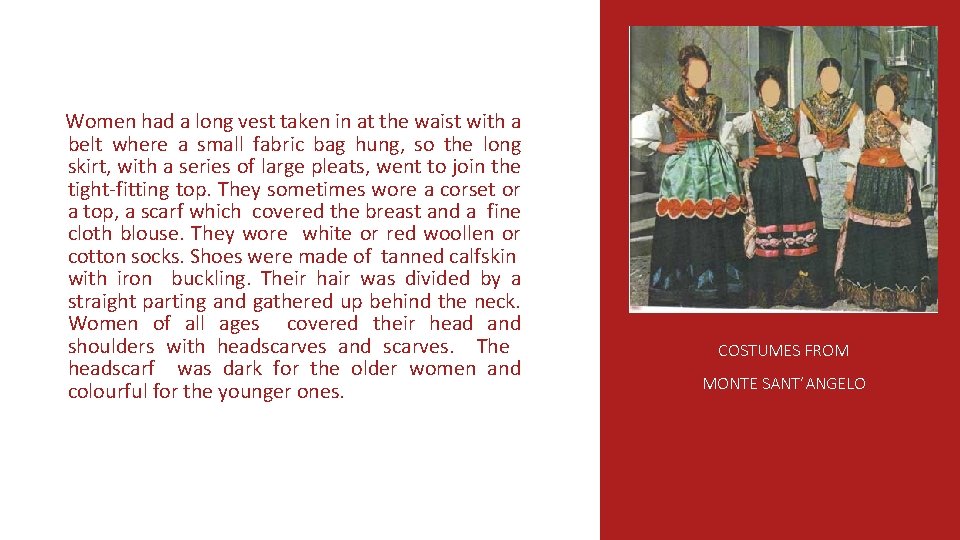 Women had a long vest taken in at the waist with a belt where