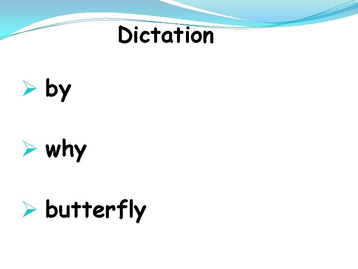 Dictation Ø by Ø why Ø butterfly 