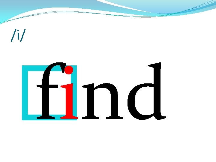 /i/ � find 