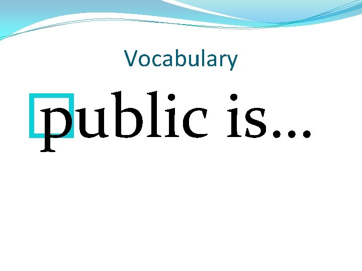 Vocabulary � public is… 