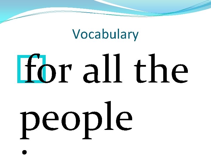 Vocabulary � for all the people 