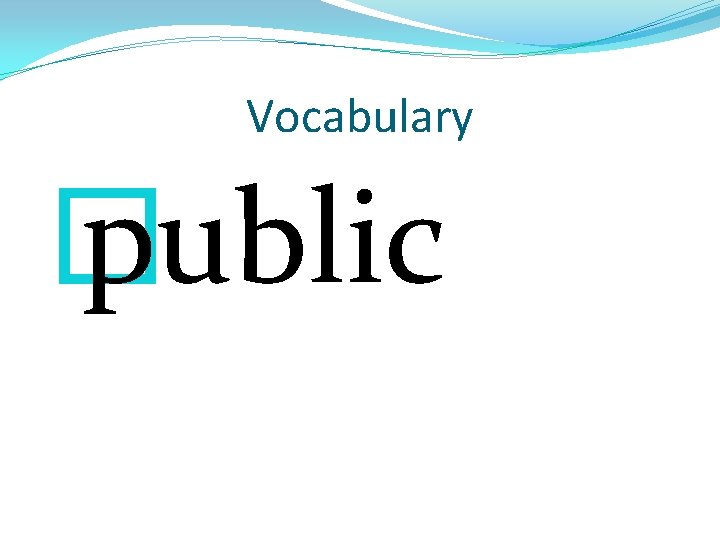 Vocabulary � public 