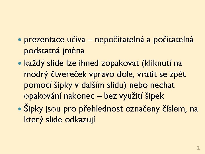 prezentace učiva – nepočitatelná a počitatelná podstatná jména každý slide lze ihned zopakovat prezentace učiva – nepočitatelná a počitatelná podstatná jména každý slide lze ihned zopakovat