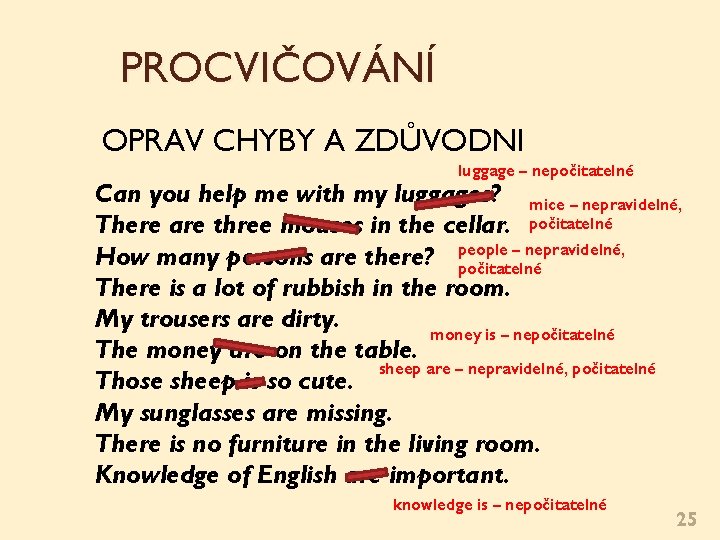PROCVIČOVÁNÍ OPRAV CHYBY A ZDŮVODNI luggage – nepočitatelné Can you help me with my PROCVIČOVÁNÍ OPRAV CHYBY A ZDŮVODNI luggage – nepočitatelné Can you help me with my