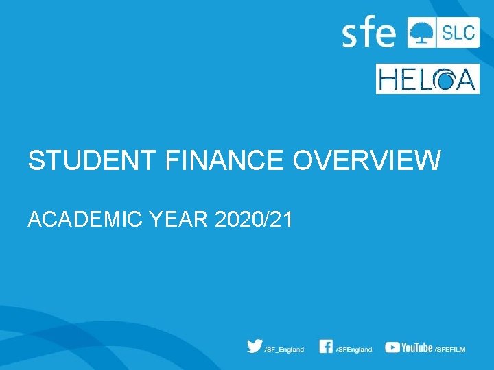 STUDENT FINANCE OVERVIEW ACADEMIC YEAR 2020/21 