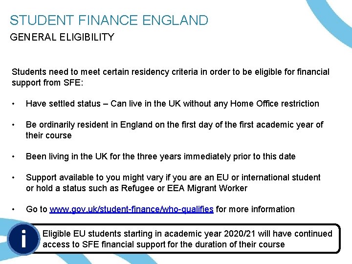 i STUDENT FINANCE ENGLAND GENERAL ELIGIBILITY Students need to meet certain residency criteria in