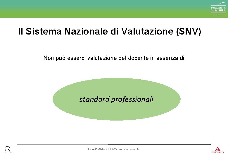 Il Sistema Nazionale di Valutazione (SNV) Non può esserci valutazione del docente in assenza