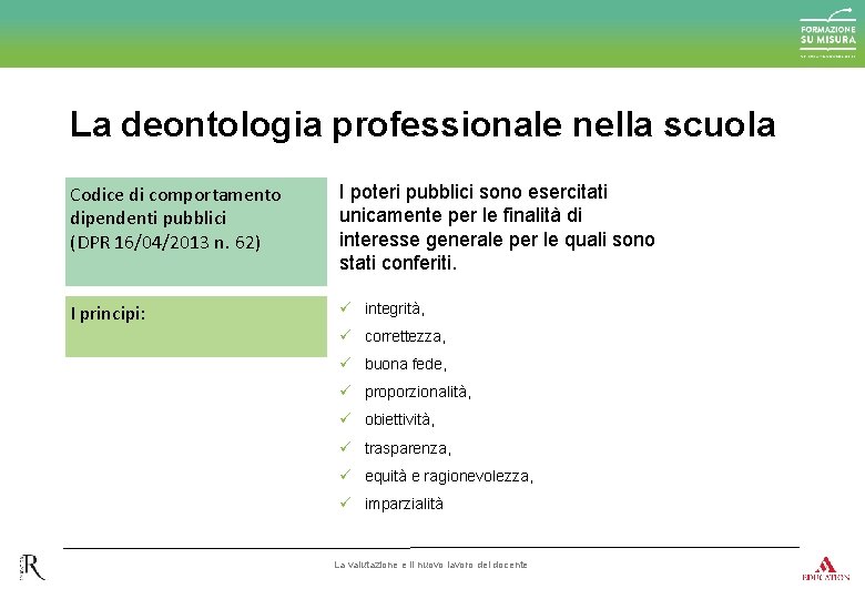 La deontologia professionale nella scuola Codice di comportamento dipendenti pubblici (DPR 16/04/2013 n. 62)