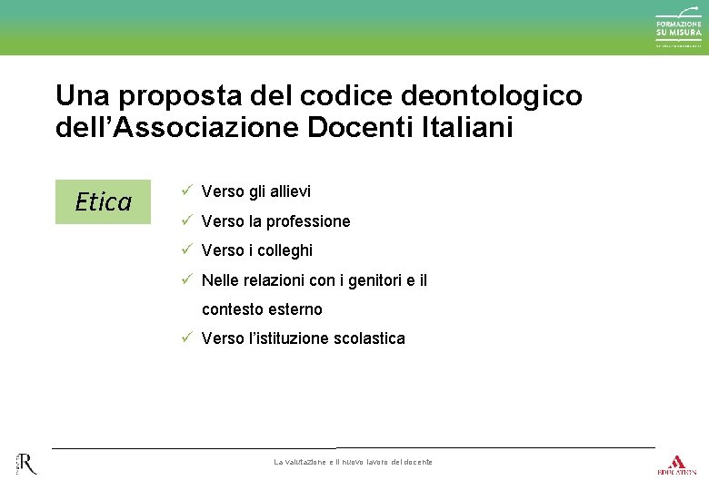 Una proposta del codice deontologico dell’Associazione Docenti Italiani Etica ü Verso gli allievi ü