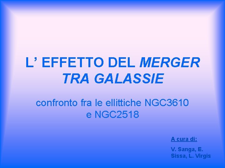 L’ EFFETTO DEL MERGER TRA GALASSIE confronto fra le ellittiche NGC 3610 e NGC
