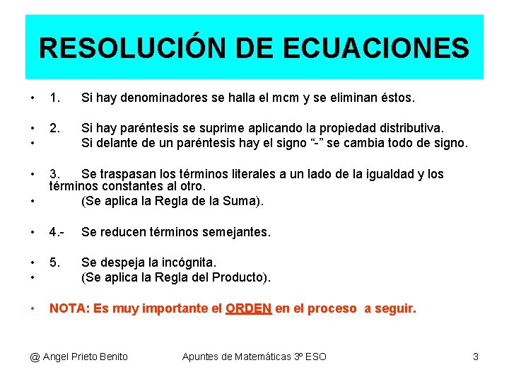RESOLUCIÓN DE ECUACIONES • 1. Si hay denominadores se halla el mcm y se RESOLUCIÓN DE ECUACIONES • 1. Si hay denominadores se halla el mcm y se