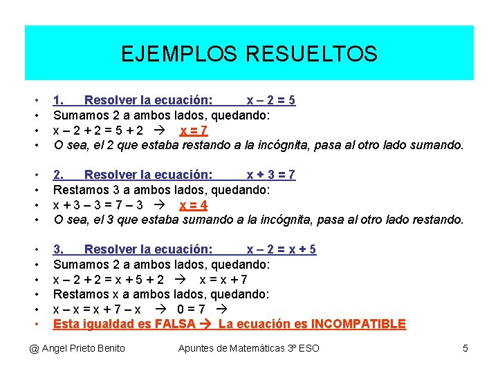 EJEMPLOS RESUELTOS • • 1. Resolver la ecuación: x– 2=5 Sumamos 2 a ambos EJEMPLOS RESUELTOS • • 1. Resolver la ecuación: x– 2=5 Sumamos 2 a ambos