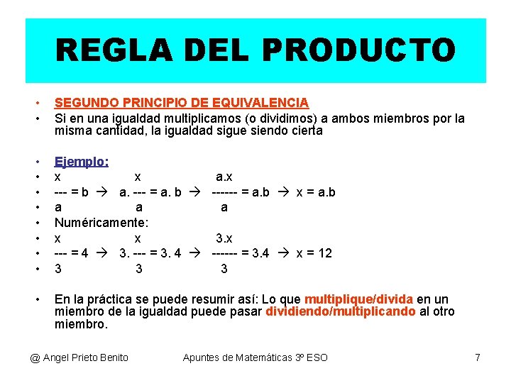REGLA DEL PRODUCTO • • SEGUNDO PRINCIPIO DE EQUIVALENCIA Si en una igualdad multiplicamos REGLA DEL PRODUCTO • • SEGUNDO PRINCIPIO DE EQUIVALENCIA Si en una igualdad multiplicamos