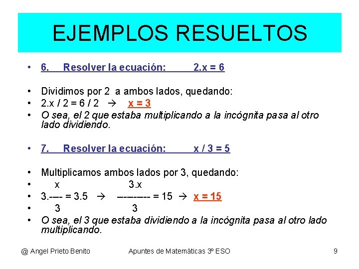 EJEMPLOS RESUELTOS • 6. Resolver la ecuación: 2. x = 6 • Dividimos por EJEMPLOS RESUELTOS • 6. Resolver la ecuación: 2. x = 6 • Dividimos por