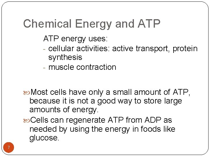 Chemical Energy and ATP energy uses: - cellular activities: active transport, protein synthesis -