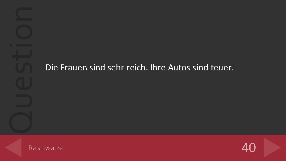 Question Die Frauen sind sehr reich. Ihre Autos sind teuer. Relativsätze 40 