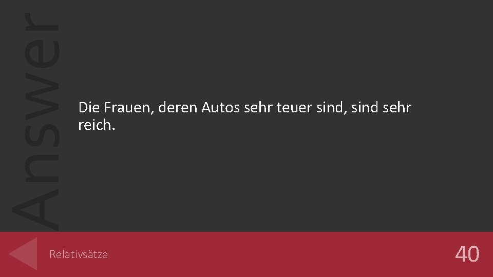 Answer Die Frauen, deren Autos sehr teuer sind, sind sehr reich. Relativsätze 40 