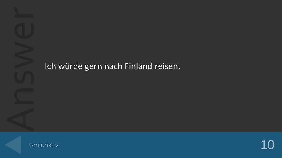 Answer Ich würde gern nach Finland reisen. Konjunktiv 10 