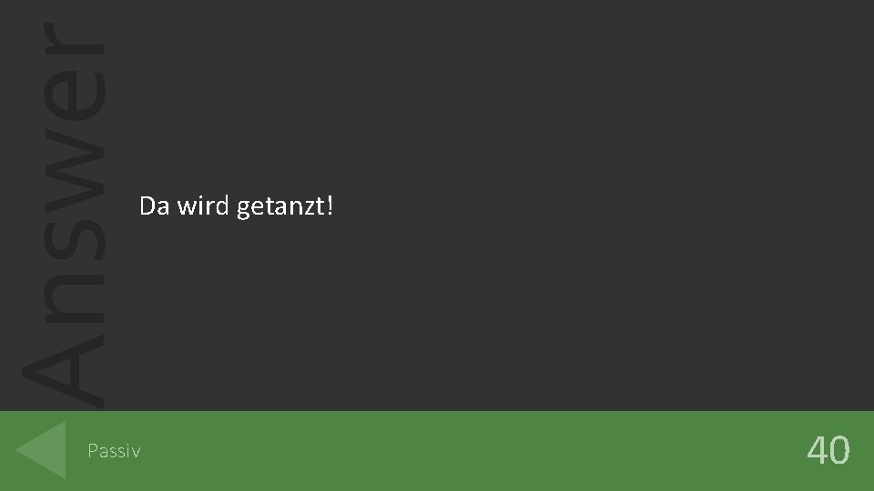 Answer Da wird getanzt! Passiv 40 Answer Da wird getanzt! Passiv 40