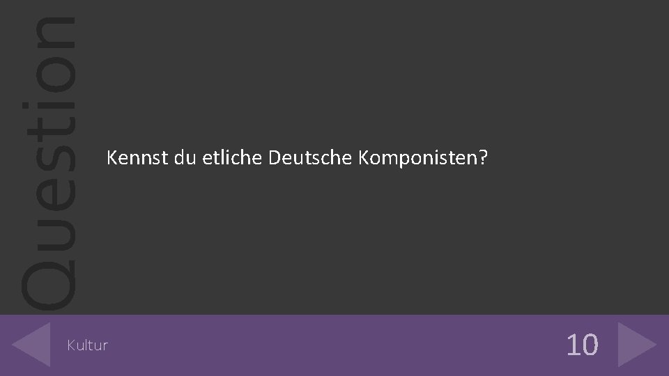 Question Kennst du etliche Deutsche Komponisten? Kultur 10 