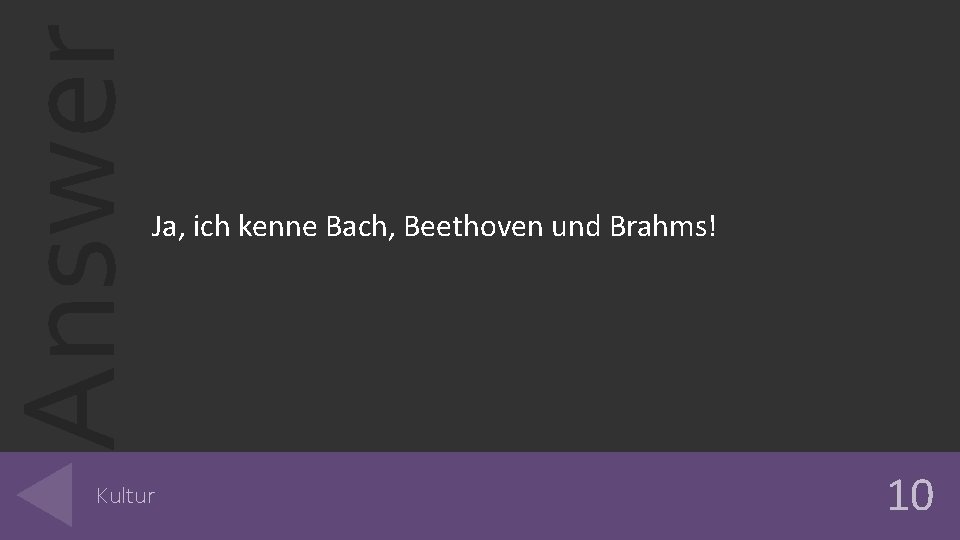 Answer Ja, ich kenne Bach, Beethoven und Brahms! Kultur 10 Answer Ja, ich kenne Bach, Beethoven und Brahms! Kultur 10