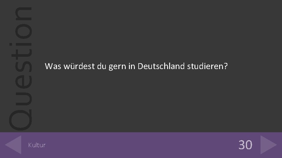 Question Was würdest du gern in Deutschland studieren? Kultur 30 