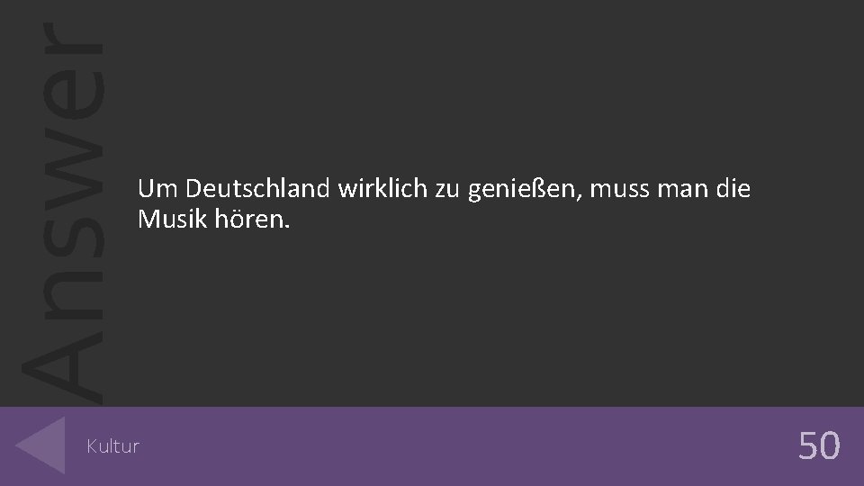 Answer Um Deutschland wirklich zu genießen, muss man die Musik hören. Kultur 50 