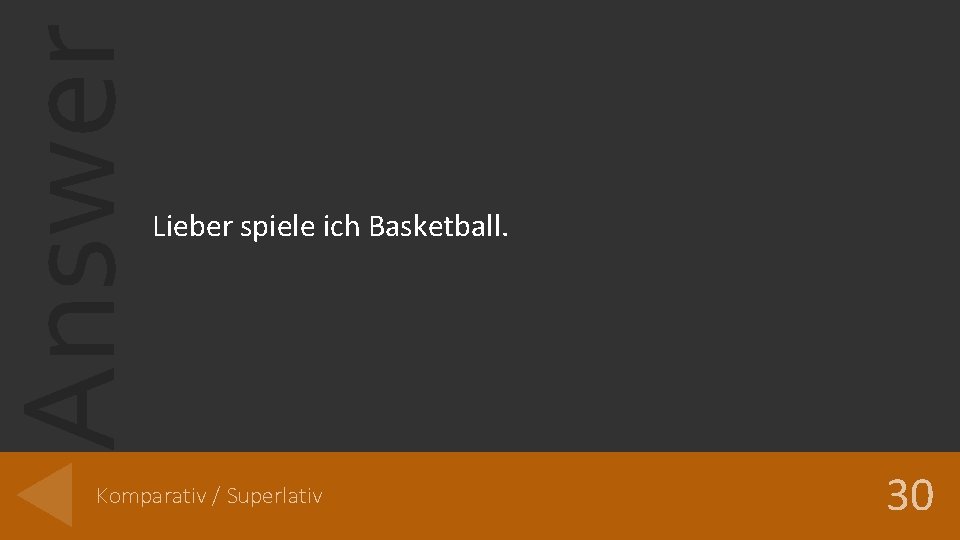 Answer Lieber spiele ich Basketball. Komparativ / Superlativ 30 