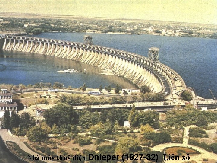 Nhà máy thuỷ điện Dnieper (1927 32) Liên xô 