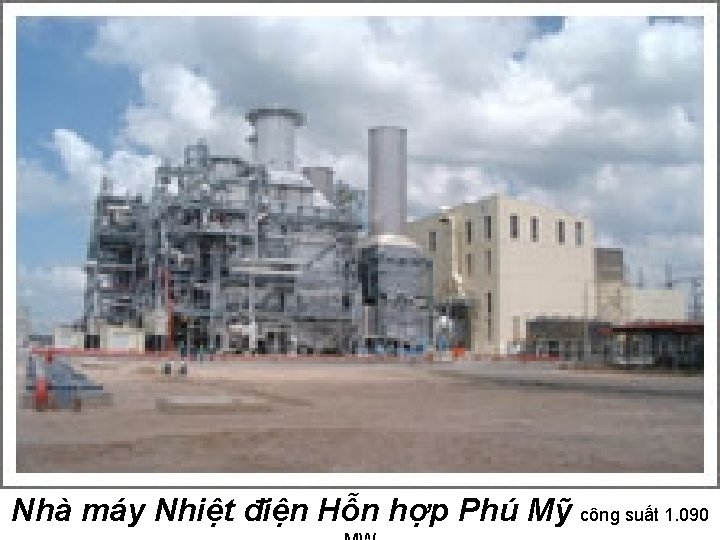 Nhà máy Nhiệt điện Hỗn hợp Phú Mỹ công suất 1. 090 