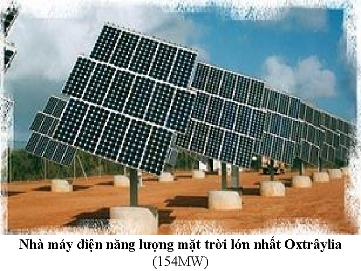 Nhà máy điện năng lượng mặt trời lớn nhất Oxtrâylia (154 MW) 
