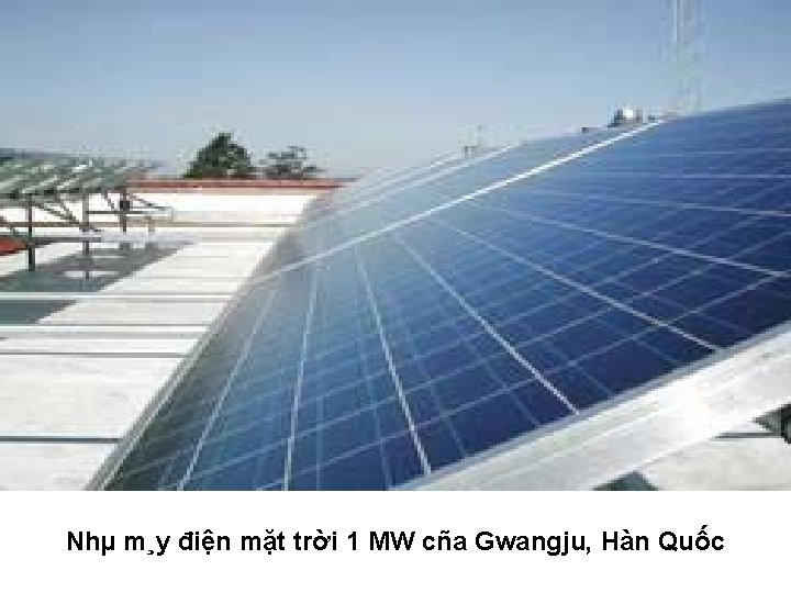 Nhµ m¸y điện mặt trời 1 MW cña Gwangju, Hàn Quốc 