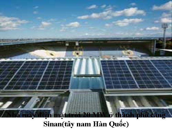 Nhà máy điện mặt trời 20 MW ở thành phố cảng Sinan(tây nam Hàn