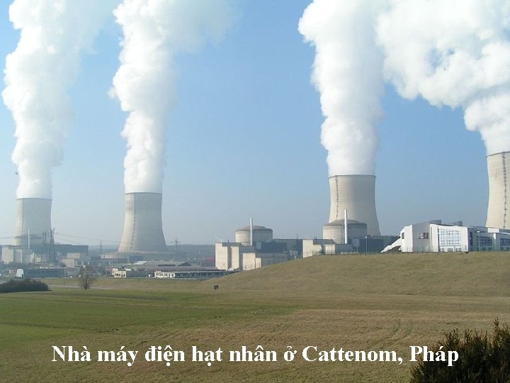 Nhà máy điện hạt nhân ở Cattenom, Pháp 
