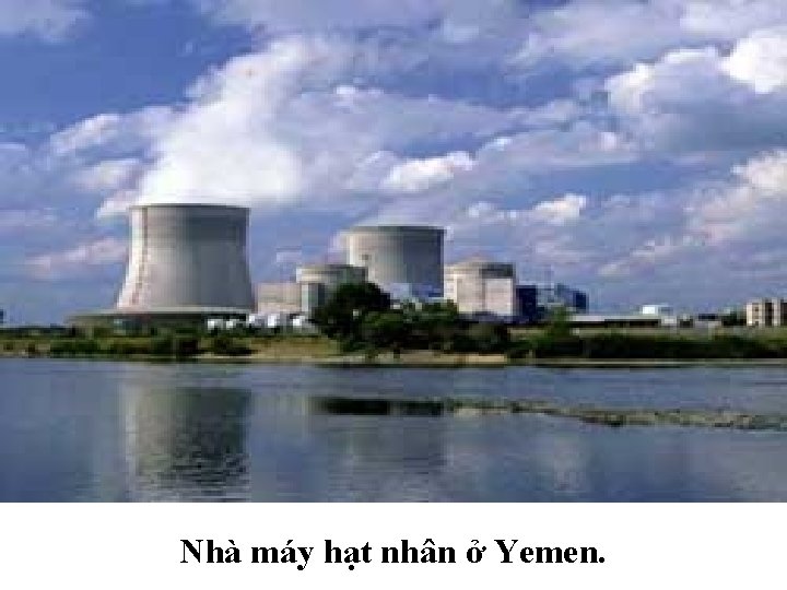 Nhà máy hạt nhân ở Yemen. 