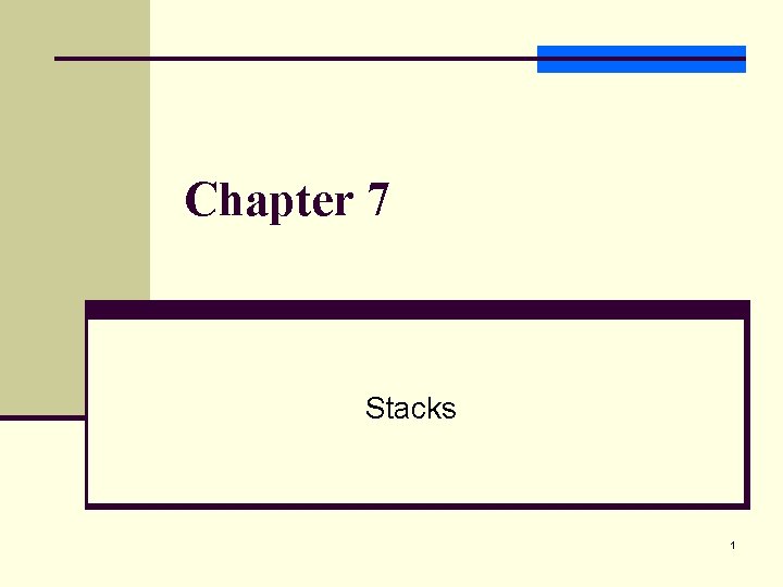 Chapter 7 Stacks 1 