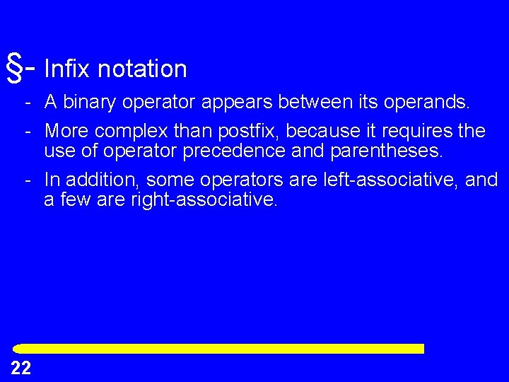 §- Infix notation - A binary operator appears between its operands. - More complex