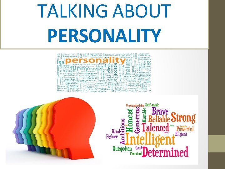 TALKING ABOUT PERSONALITY 