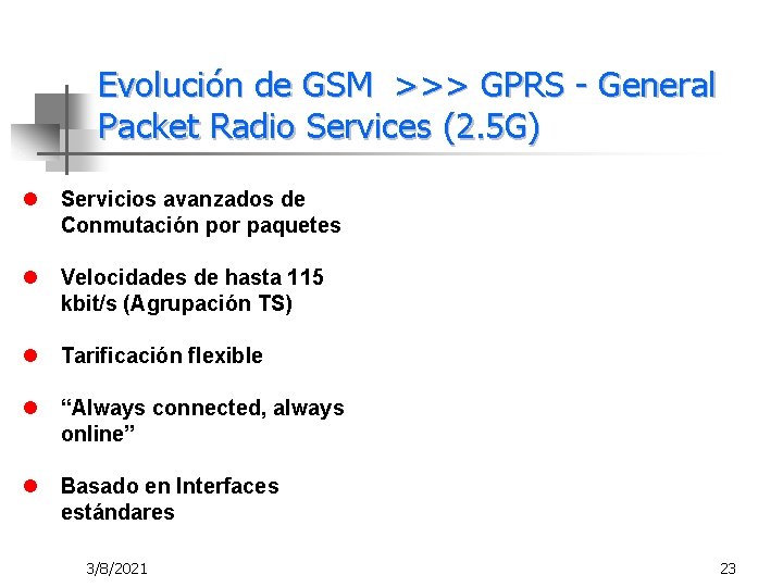 Evolución de GSM >>> GPRS - General Packet Radio Services (2. 5 G) l