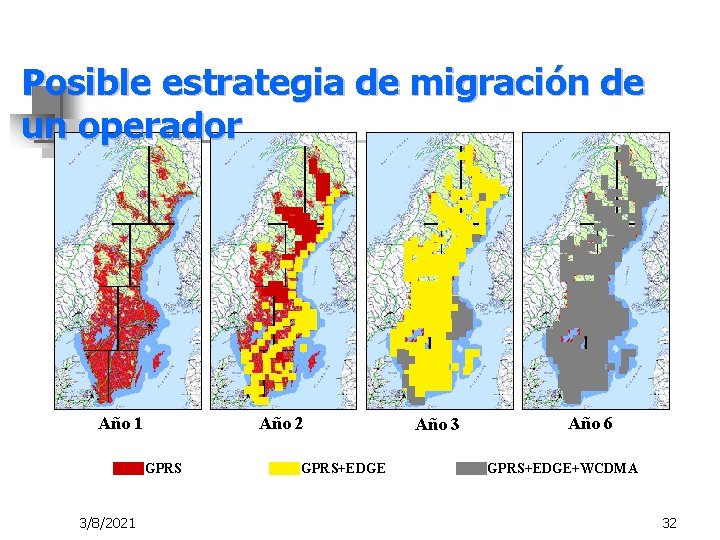 Posible estrategia de migración de un operador Año 1 Año 2 GPRS 3/8/2021 GPRS+EDGE