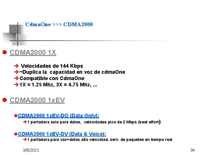 Cdma. One >>> CDMA 2000 l CDMA 2000 1 X è Velocidades de 144