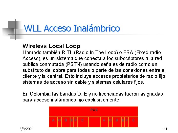 WLL Acceso Inalámbrico Wireless Local Loop Llamado también RITL (Radio In The Loop) o